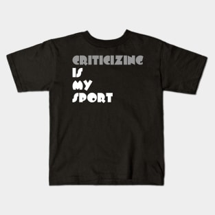 Criticizing Is My Sport Typography White Design Kids T-Shirt